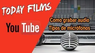 Como grabar audio para YouTube | Tipos de Micrófonos