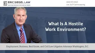 What is a hostile work environment?  - Eric Siegel Law
