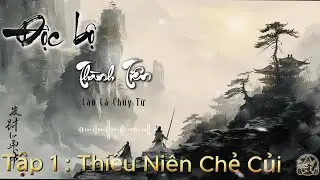 Độc Bộ Thành Tiên | Tập 1 - Thiếu Niên Chẻ Củi