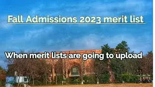 Expected date of first Merit list of fall admissions 2023 | iiui fall admissions 2023