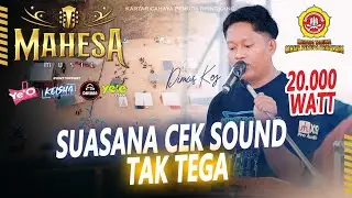 Cek sound - Tak Tega - Dimas Key | Mahesa Music FT Dhehan Audio 20.000 Watt | Live bringkang