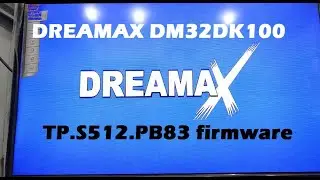 dump tv DREAMAX DM32DK100 board : TP.S512.PB83 pannel : HV320WHB-N8D D00