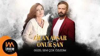 Zilan Avşar & Onur Şan - Güzel Seni Çok Özledim