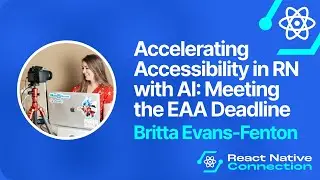 React Native Connection 2025 - Britta Evans-Fenton - Accessibility in React Native with AI