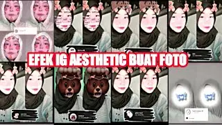 EFEK IG AESTHETIC BUAT FOTO SELFIE TERBARU 2022 | FILTER INSTAGRAM AESTHETIC