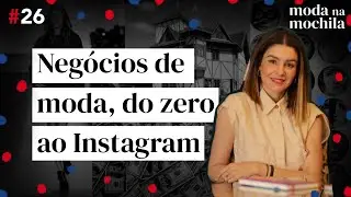 Estilistas ambiciosas e de sucesso, com Joy Alano | Moda na Mochila Podcast #26