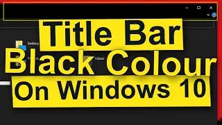 How To Change The Title Bar To Black On Windows 10