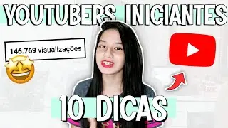 10 DICAS PARA YOUTUBERS INICIANTES | Tudo que você precisa saber para fazer seu canal crescer muito!