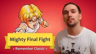 Remember Classic: обзор Mighty Final Fight