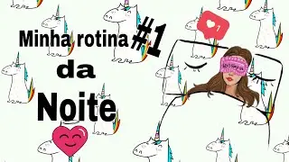 Minha rotina da noite #1