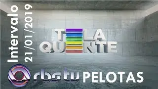Intervalo: Tela Quente - RBS TV Pelotas (21/01/2019)
