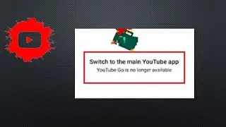 How o Fix Switch to the main YouTube app  YouTube Go is no longer Available Problem