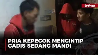 Pria Mesum Kepergok Intip Seorang Gadis Sedang Mandi | tvOne