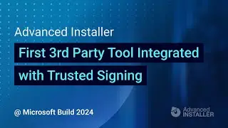 Advanced Installer: First 3rd Party Tool with Trusted Signing Integration @ Microsoft Build 2024