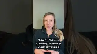 English lesson: Phrasal verb “let on” | 