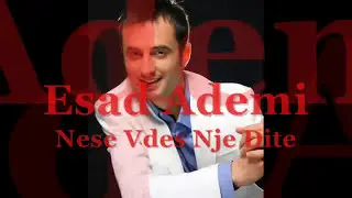 Esad Ademi - Nese Vdes Nje Dite