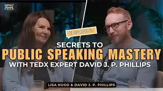 Secrets to Public Speaking Mastery with TEDx Expert David J. P. Phillips