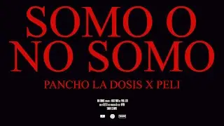 Somo' o No Somo'  - PANCHO LADOSIS feat. PELI & JSTO