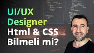 UI UX Designer Html Css Bilmeli mi?