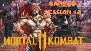Mortal Kombat 11 | Ranked Session #2 | THE SHAO KAHN STRUGGLE!