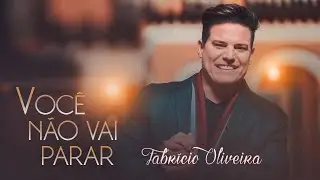 Você não vai Parar Fabrício Oliveira(Clipe Oficial)