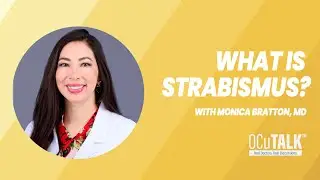 Strabismus | Types, Causes, & Treatments with Monica Bratton, MD