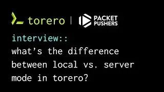 what’s the difference between local vs. server mode in torero? interview with packet pushers