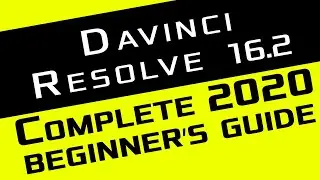 Davinci Resolve 16.2  Complete 2020 Beginner's Guide
