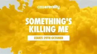 Something’s Killing Me starts 29th October on CBS Reality