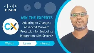 Adapting to Changes Advanced Malware Protection for Endpoints Integration with SecureX