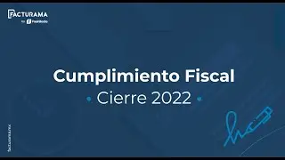 Webinar: ¿Cómo realizar tu Cumplimiento Fiscal? - Cierre 2022