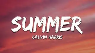 Calvin Harris - Summer (Lyrics)