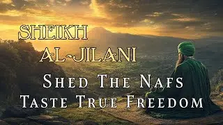 Shed The ‘Nafs’ to Taste True Freedom - Sufi Verses of Sheikh Abdul Qadir Al-Jilani