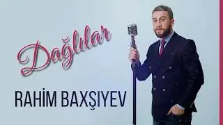 Rahim Baxşıyev - Dağlılar 2023