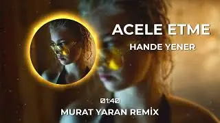 Hande Yener - Acele Etme ( Murat Yaran Remix )