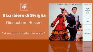 Gioacchino Rossini - Il barbiere di Siviglia:  A un dottor della mia sorte