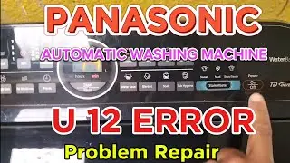 PANASONIC AUTOMATIC WASHING MACHINE U 12 ERROR PROBLEM REPAIR