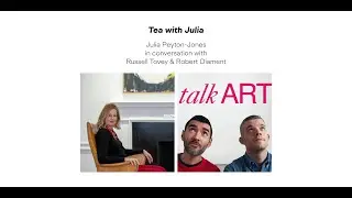 Tea with Julia | Talk Art hosts Russell Tovey & Robert Diament