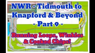 NWR - Tidmouth to Knapford & Beyond - Part 9 - Running Loops Winkles & Cooked Chips!
