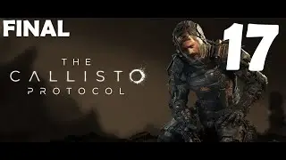 The Callisto Protocol │Part 17│ Прохождение