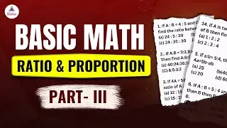 RATIO AND PROPORTION (PART- III) ।। BASIC MATH CLASS FOR UPCOMING COMPETITIVE EXAMS 2024-25 ।।