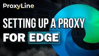 How to Set Up a Proxy in Microsoft Edge | ProxyLine