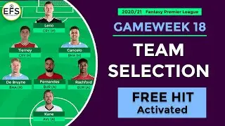 TEAM SELECTION: GAMEWEEK 18 | FREE HIT ACTIVATED | Captain De Bruyne or Fernandes? | FPL 2020/21