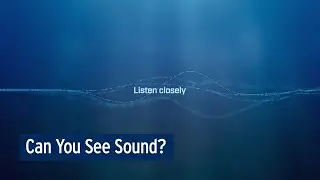 Can you see sound?