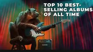 THE TOP 10 BEST SELLING ALBUMS OF ALL TIME!!!