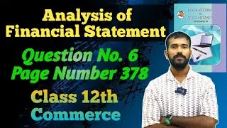 Q No. 6 || Analysis of Financial Statement || Accounts Class 12th Commerce #Boardexam