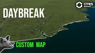 Daybreak Map Viewing CS2 | Cities Skylines 2 Custom Map
