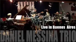 Daniel Messina Trio - Live in Buenos Aires ! Buscando Tu Mirada
