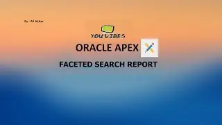 Create Faceted Search Report in Apex | Oracle Apex Tutorial Lecture 18