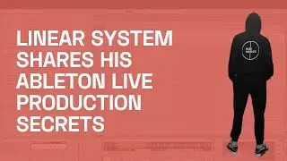 Producing Deep And Groovy Hypnotic Techno With Linear System